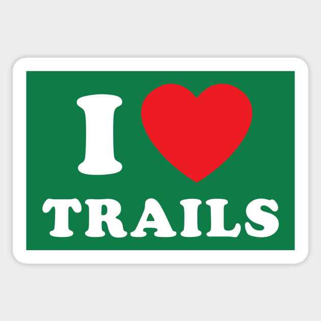 I Love Trails Mountain Biking Thru Hiking Trail Running Sticker by PodDesignShop